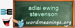 WordMeaning blackboard for adlai ewing stevenson